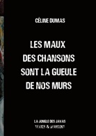 Céline Dumas - Les maux des chansons sont la gueule de nos murs