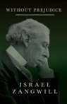 Israel Zangwill - Without Prejudice