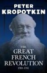Peter Kropotkin, Victor Robinson - The Great French Revolution - 1789-1793