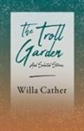 Willa Cather, H. L. Mencken - The Troll Garden and Selected Stories;With an Excerpt by H. L. Mencken