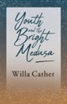 Willa Cather, H. L. Mencken - Youth and the Bright Medusa;With an Excerpt by H. L. Mencken