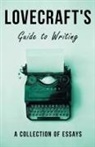 H. P. Lovecraft - Lovecraft's Guide to Writing;A Collection of Essays