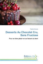 Pauline Hanuise - Desserts Au Chocolat Cru, Sans Fructose