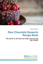 Pauline Hanuise - Raw Chocolate Desserts Recipe Book