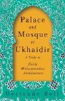 Gertrude Bell - Palace and Mosque at Ukhai&#7693;ir - A Study in Early Mohammadan Architecture
