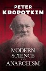 Peter Kropotkin, Victor Robinson - Modern Science and Anarchism