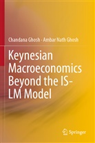 Ambar Nath Ghosh, Chandan Ghosh, Chandana Ghosh - Keynesian Macroeconomics Beyond the IS-LM Model