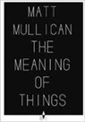 Gielen, Denis Gielen, MULLICAN, Matt Mullican, MULLICAN/GIELEN - MATT MULLICAN - THE MEANING OF THINGS
