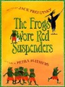 Jack Prelutsky, Petra Mathers - The Frogs Wore Red Suspenders