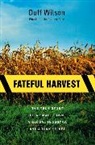 Duff Wilson - Fateful Harvest