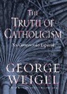 George Weigel - The Truth of Catholicism
