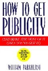 William Parkhurst, Parkhurst William R. - How To Get Publicity