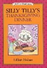 Lillian Hoban, Hoban Lillian, Lillian Hoban - Silly Tilly's Thanksgiving Dinner