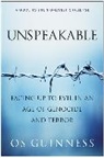 Os Guinness - Unspeakable