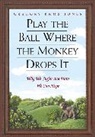 Gregory K Jones, Gregory K. Jones, Gregory Knox Jones - Play the Ball Where the Monkey Drops It