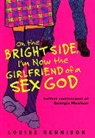 Louise Rennison, Rennison Louise - On the Bright Side, I'm Now the Girlfriend of a Sex God