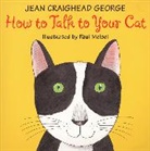 Jean Craighead George, Paul Meisel, Meisel Paul - How to Talk to Your Cat