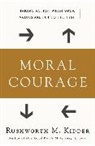 Rushworth Kidder, Rushworth M Kidder, Rushworth M. Kidder - Moral Courage
