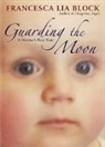 Francesca Lia Block, Block Francesca Lia - Guarding the Moon