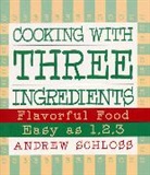Andrew Schloss, Schloss Andrew - Cooking with Three Ingredients