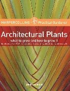 Christine Shaw - HarperCollins Practical Gardener: Architectural Plants