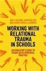 Louise Michelle Bomber, Louise Michelle Bombèr, Kim Golding, Kim S Golding, Kim S. Golding, Phillips... - Working with Relational Trauma in Schools