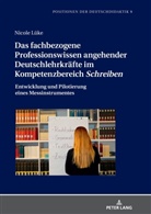 Nicole Lüke, Iris Winkler - Das fachbezogene Professionswissen angehender Deutschlehrkräfte im Kompetenzbereich "Schreiben"