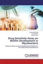 Nikuna Bhardwaj, Nikunaj Bhardwaj, Jaideep Goyal, V Sharma, V K Sharma, V. K. Sharma - Drug Sensitivity Assay on Biofilm Development in Mycobacteria