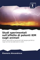 Eleonora Alexandrova - Studi sperimentali sull'effetto di potenti IEM sugli animali