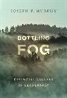 Joseph F Murphy, Joseph F. Murphy - Bottling Fog