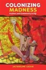 Jacqueline Leckie - Colonizing Madness