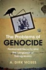 Moses A. Dirk Moses, A. Dirk Moses, A. Dirk (University of North Carolina Moses, Moses A. Dirk - The Problems of Genocide