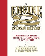 Jane Esselstyn, Rip Esselstyn, Rip/ Esselstyn Esselstyn - The Engine 2 Cookbook More Than 130 Lip smacking, Rib sticking, Body slimming Recipes to