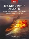 Angus Konstam, Konstam Angus, Edouard A Groult, Edouard A. Groult - Big Guns in the Atlantic