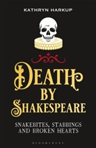 Kathryn Harkup - Death By Shakespeare