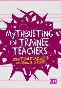 Jonathan Glazzard, Jonathan Stones Glazzard, Glazzard Jonathan, Samuel Stones, Jonathan Glazzard - Mythbusting for Trainee Teachers