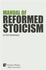 Piotr Stankiewicz - Manual of Reformed Stoicism