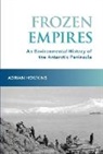Adrian Howkins, Adrian (Associate Professor of History Howkins, Howkins Adrian - Frozen Empires