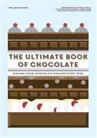Mélanie Dupuis, DUPUIS MELANIE - The Ultimate Book of Chocolate