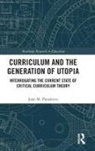 João M Paraskeva, João M. Paraskeva, Joao M. (University of Massachusetts Paraskeva - Curriculum and the Generation of Utopia