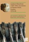 Lyn Blackmore, Jacqui Pearce, John Schofield, John Blackmore Schofield - Londons Waterfront 11001666: Excavations in Thames Street, London,