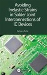 Suhir Ephraim, Suhir, Ephraim Suhir, Ephraim (Portland State University Suhir - Avoiding Inelastic Strains in Solder Joint Interconnections of Ic