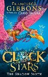Francesca Gibbons, Chris Riddell, Riddell Chris - A Clock of Stars: The Shadow Moth