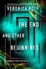 Veronica Roth - The End and Other Beginnings