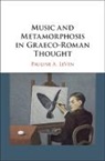 Pauline A Leven, Pauline A. LeVen, Pauline A. (Yale University Leven - Music and Metamorphosis in Graeco-Roman Thought
