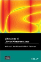 Kurdila, Aj Kurdila, Andrew Kurdila, Andrew J Kurdila, Andrew J. Kurdila, Andrew J. (University of Florida) Tarazag Kurdila... - Vibrations of Linear Piezostructures