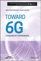 Amin Ebrahimzadeh, M Maier, Marti Maier, Martin Maier, Martin Ebrahimzadeh Maier - Toward 6g