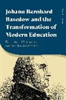 Robert B Louden, Robert B. Louden, LOUDEN ROBERT B, Louden Robert B. - Johann Bernhard Basedow and the Transformation of Modern Education
