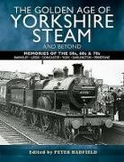PETER HADFIELD - The Golden Age of Yorkshire Steam and Beyond