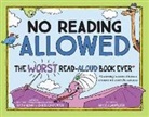 Chris Carpenter, Raj Haldar, Bryce Gladfelter - No Reading Allowed: The WORST Read-Aloud Book Ever